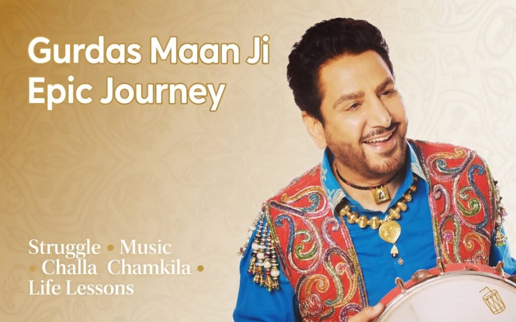 Gurdas Maan Ji’s Epic Journey Struggle, Music, Punjab Pride, “Challa,” Chamkila, and Life Lessons