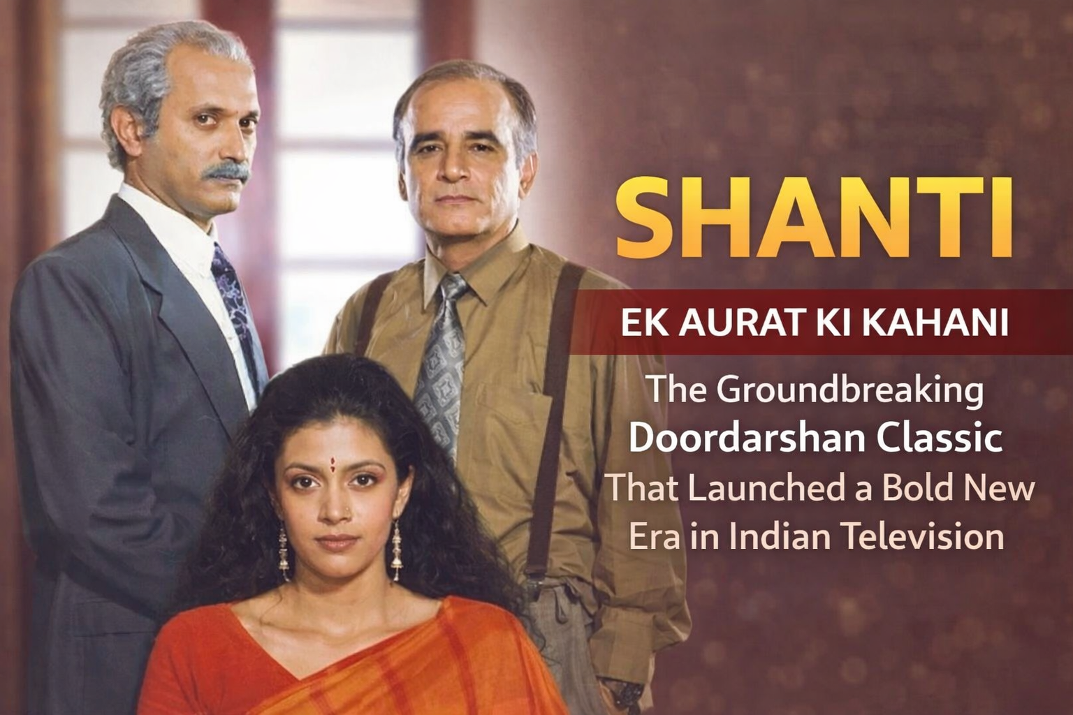 Shanti – Ek Aurat Ki Kahani: The Groundbreaking Doordarshan Classic That Launched a Bold New Era in Indian Television