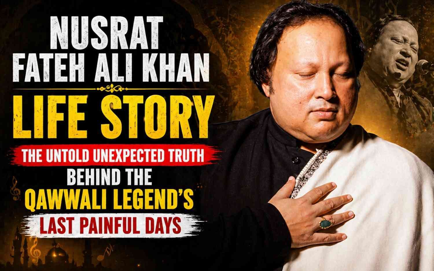 Nusrat Fateh Ali Khan Life Story: The Untold Unexpected Truth Behind the Qawwali Legend’s Last Painful Days