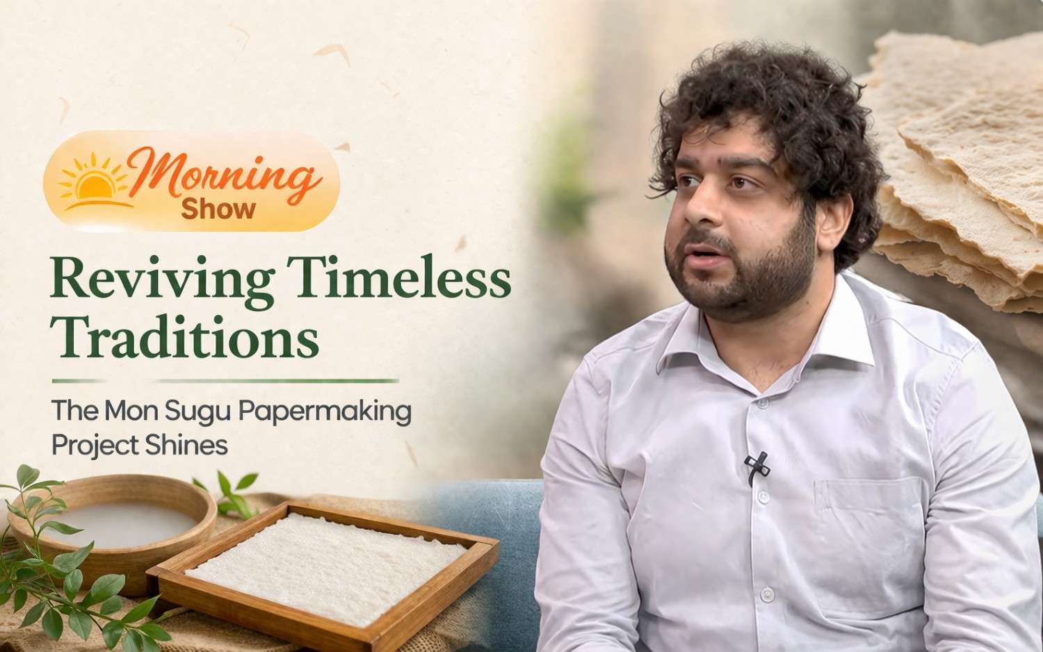 Reviving Timeless Traditions: The Mon Sugu Papermaking Project Shines on DD National’s Morning Show