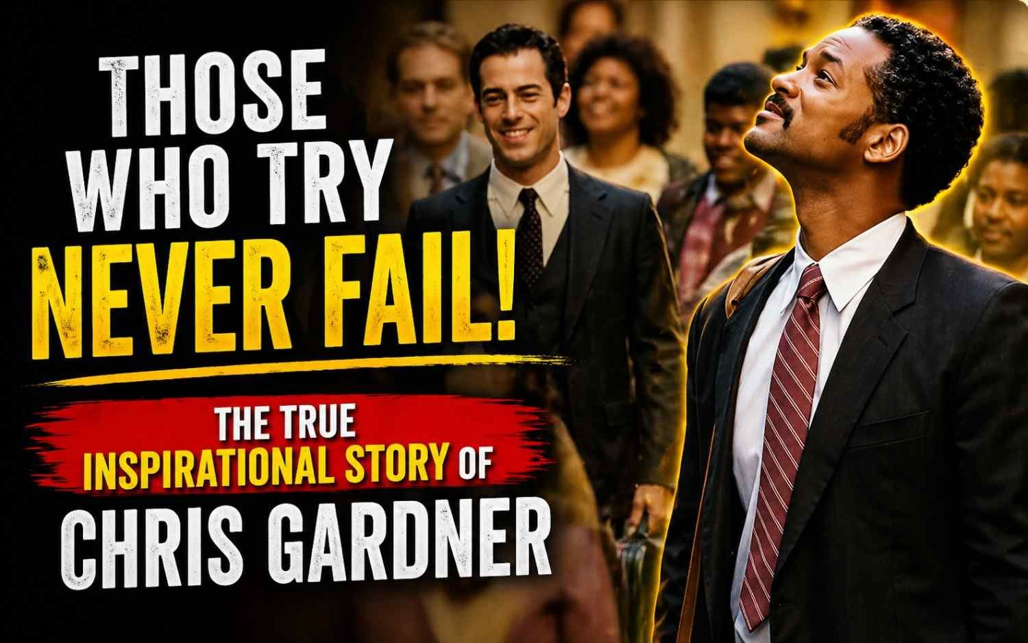 Those who try never fail: The true inspirational story of Chris Gardner