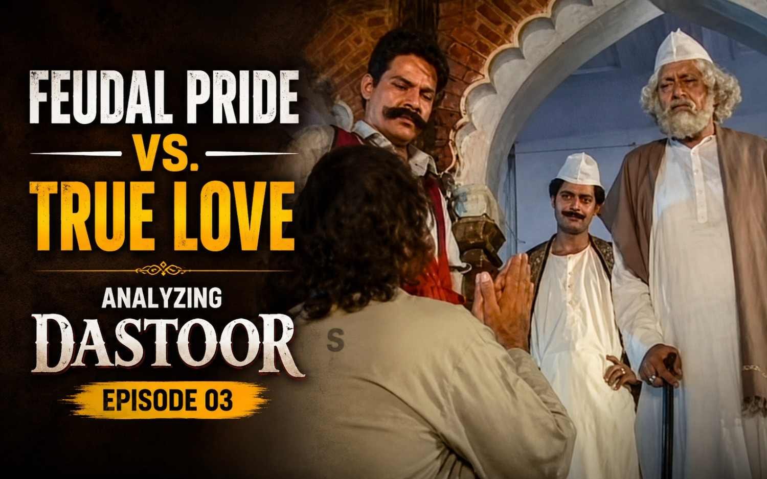 Feudal Pride vs. True Love: Analyzing Doordarshan’s Dastoor (Episode 03)